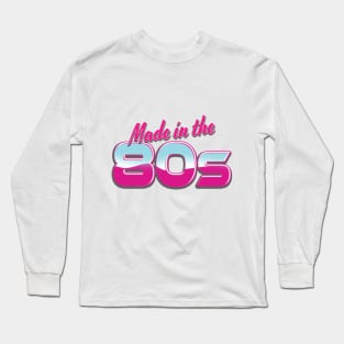 made in the 80s Long Sleeve T-Shirt